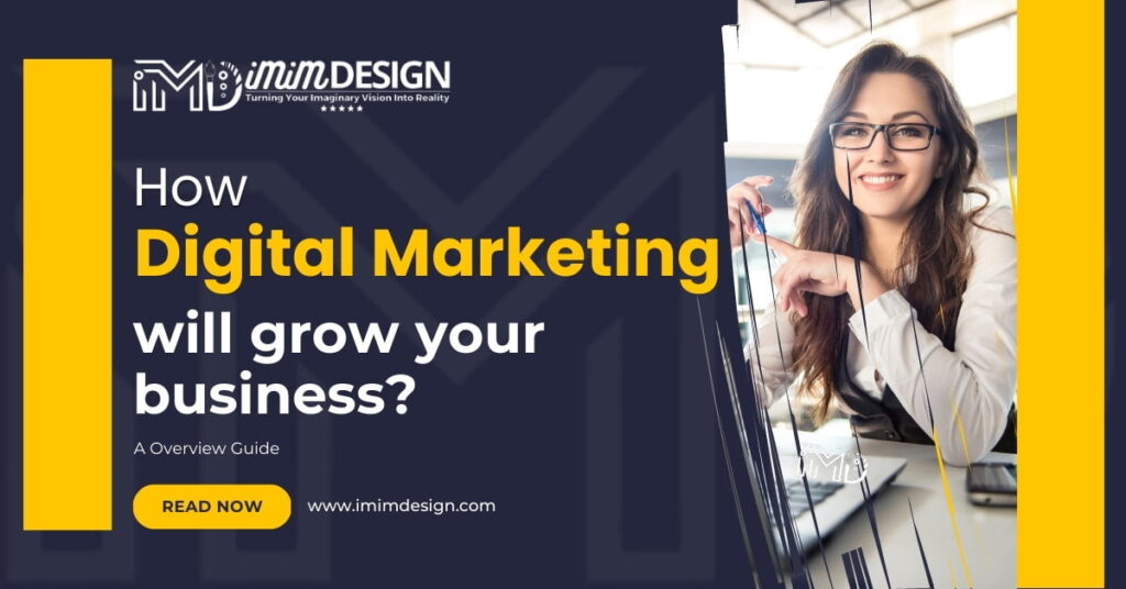 How Digital Marketing Helps To Grow Your Business - 2025 iMiMDesign™ Co.